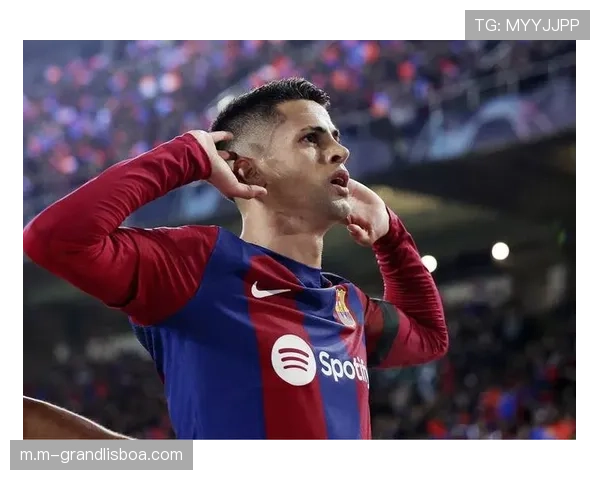 巴萨边后卫助攻战术调整 坎塞洛内收参与中场组织